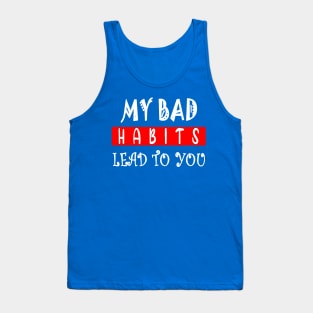 my bad habits lead to you 1 Tank Top